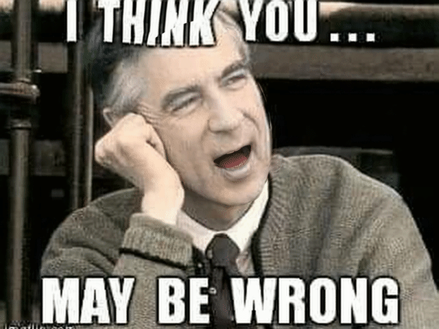 I think you re wrong. Quote meme. you might think. think about it meme. polite meme.